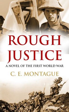Download Rough Justice: A Novel of the First World War - C.E. Montague file in PDF
