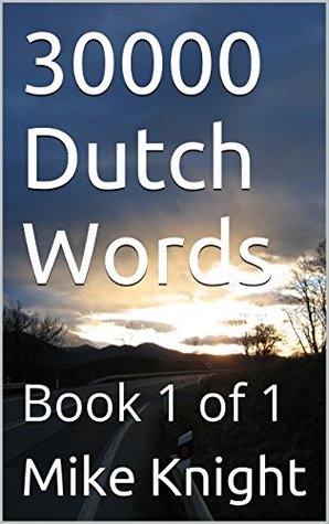Download 30000 Dutch Words: Book 1 of 1 (Essential Words Series 20) - Mike Knight | PDF