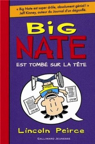 Download Big Nate est tombe sur la tete - French version of ' Big Nate Flips Out ' - Lincoln Peirce file in ePub