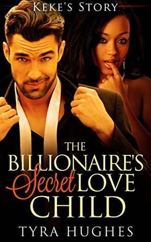 Read online The Billionaire's Secret Love Child - Keke's Story - Tyra Hughes file in ePub