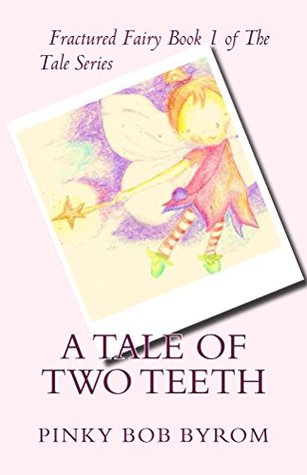 Read online A Tale of Two Teeth (Fractured Fairy Book Tales 1) - Pinky Byrom | ePub