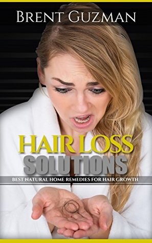 Download Hair Loss Solutions: Best Natural Home Remedies for Hair Growth - Brent Guzman file in PDF