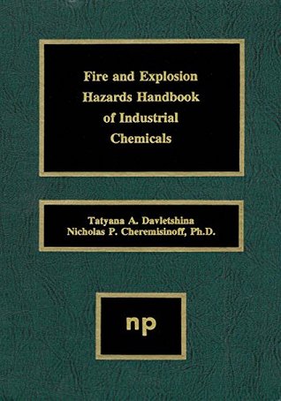 Read Fire and Explosion Hazards Handbook of Industrial Chemicals - Nicholas P. Cheremisinoff file in PDF