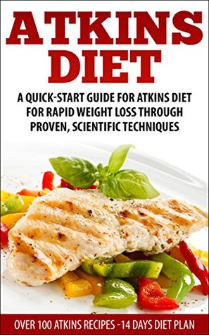 Read Atkins Diet: A Quick Start Guide for Atkins Diet for Rapid Weight Loss Through Proven, Scientific Techniques - Robin Martial file in ePub