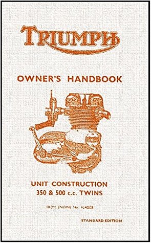 Read TRIUMPH OWNER'S HANDBOOK: UNIT CONSTRUCTION 350 and 500cc TWINS - Triumph Works file in ePub