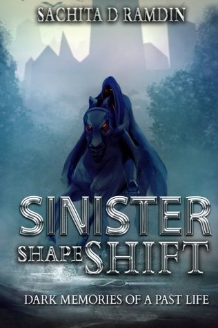Read online Sinister Shape Shift: Dark Memories of a Past Life - Sachita D Ramdin file in ePub