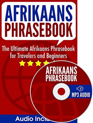 Download Afrikaans Phrasebook: The Ultimate Afrikaans Phrasebook for Travelers and Beginners (Audio Included) - Afrikaans Mastery file in PDF