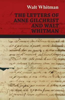 Read The Letters of Anne Gilchrist and Walt Whitman - Walt Whitman | PDF