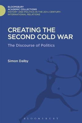 Read online Creating the Second Cold War: The Discourse of Politics - Simon Dalby file in PDF