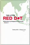 Read online The Little Red Dot: Reflections by Singapore's Diplomats: Volume II - Tommy Koh file in PDF