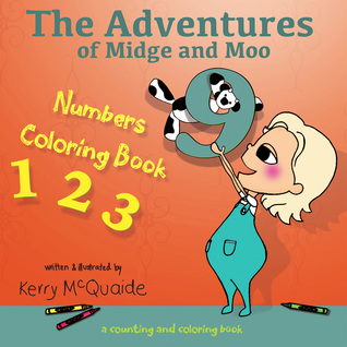 Download Numbers Coloring Book: A Counting and Coloring Book (The Adventures of Midge and Moo) (Volume 7) - Kerry McQuaide | PDF