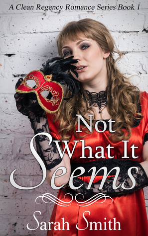 Download Not What It Seems: A Clean Regency Romance Series 1 - Sarah Smith | PDF