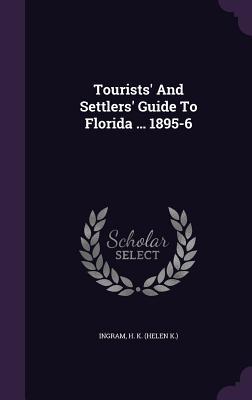 Read online Tourists' and Settlers' Guide to Florida  1895-6 - Helen K. Ingram file in PDF