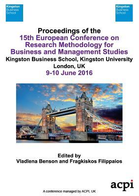 Read Ecrm 2016 Proceedings of the 15th European Conference on Research Methodology for Business and Management Studies - Vladlena Benson | PDF