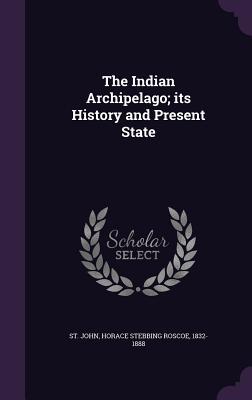 Read online The Indian Archipelago; Its History and Present State - Horace St. John | ePub