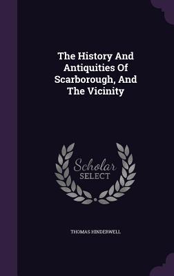 Download The History and Antiquities of Scarborough, and the Vicinity - Thomas Hinderwell | ePub