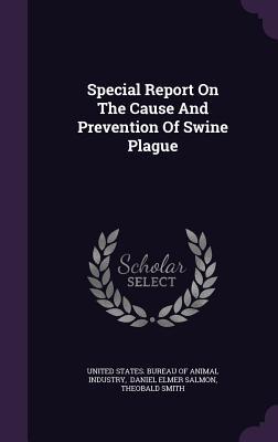 Read online Special Report on the Cause and Prevention of Swine Plague - Theobald Smith | ePub