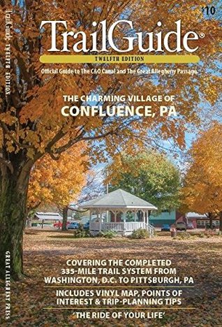 Read online TrailGuide 12th Edition: Official Guide to the C & O Canal and the Great Allegheny Passage - Allegheny Trail Alliance | ePub