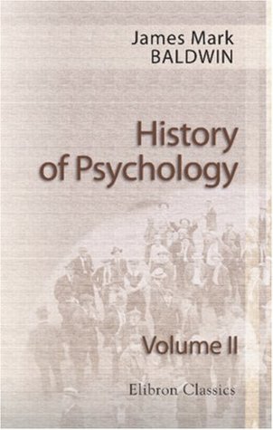Download History of Psychology: Volume II (Elibron Classics) - James Mark Baldwin file in PDF