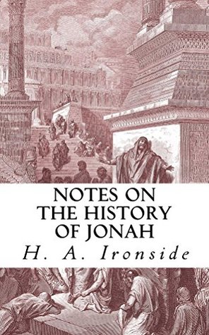 Read Notes on the History of Jonah (Ironside Commentary Series Book 18) - H.A. Ironside file in ePub