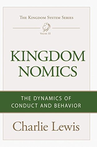 Read Kingdomnomics: The Dynamics of Conduct and Behavior (The Kingdom Series Book 2) - Charlie Lewis | PDF