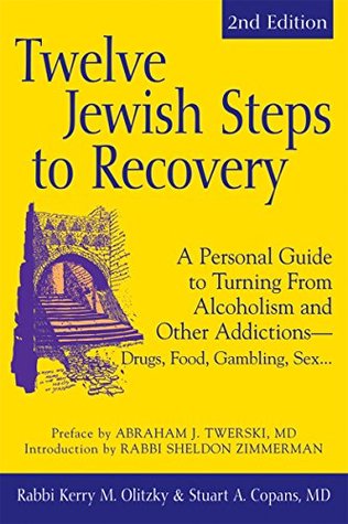 Download Twelve Jewish Steps to Recovery 2/E: A Personal Guide to Turning From Alcoholism and Other Addictions—Drugs, Food, Gambling, Sex (The Jewsih Lights Twelve Steps Series) - Stuart A. Copans | PDF