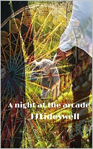 Read online A night at the arcade: The tale of two tales. - JJ Tideswell file in PDF