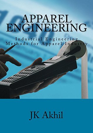 Read Apparel Engineering: Industrial Engineering Methods for Apparel Industry - J.K. Akhil file in ePub