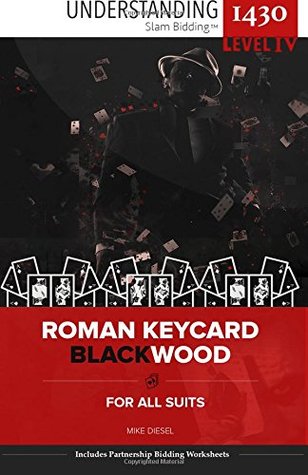 Read Roman Keycard Blackwood: For All Suits (Understanding 1430 Slam Bidding TM) (Volume 4) - Mike Diesel file in PDF