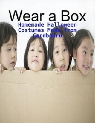 Read Wear a Box - Homemade Halloween Costumes Made from Cardboard - M Osterhoudt | ePub