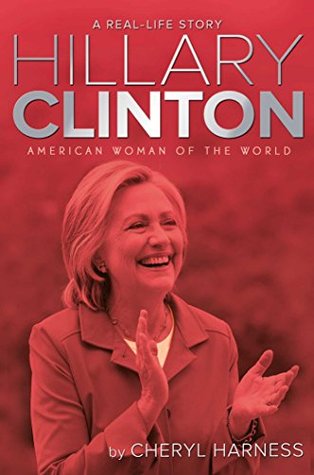 Read online Hillary Clinton: American Woman of the World (A Real-Life Story) - Cheryl Harness file in PDF