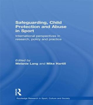 Read Safeguarding, Child Protection and Abuse in Sport: International Perspectives in Research, Policy and Practice - Melanie D. Lang | ePub
