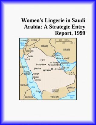 Download Women's Lingerie in Saudi Arabia: A Strategic Entry Report, 1999 - The Consumer Products Research Group file in PDF