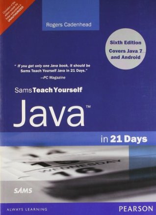 Download Sams Teach Yourself Java in 21 Days (Covering Java 7 and Android), 6/e - Rogers Cadenhead | PDF