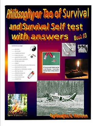 Read online Philosophy or Tao of Survival, and Survival Self Test with Answers: Book #3 - Douglas S. Hansen file in ePub