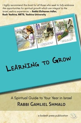 Read Learning to Grow: A Spiritual Guide to Your Year in Israel - Gamliel Shmalo | ePub