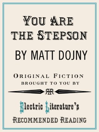 Read online You Are the Stepson (Electric Literature's Recommended Reading Book 65) - Matt Dojny file in PDF