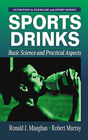 Read online Sports Drinks: Basic Science and Practical Aspects (Nutrition in Exercise & Sport) - Ronald J. Maughan | ePub