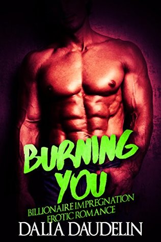 Read Burning You (Billionaire Impregnation Erotic Romance) - Dalia Daudelin | ePub