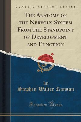 Read online The Anatomy of the Nervous System from the Standpoint of Development and Function (Classic Reprint) - Stephen Walter Ranson | ePub