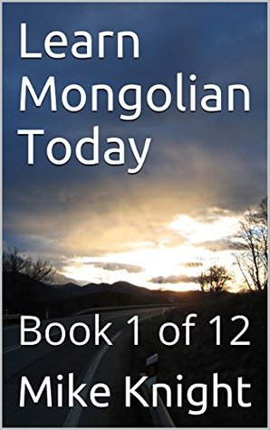 Download Learn Mongolian Today: Book 1 of 12 (Essential Words Series 59) - Mike Knight file in ePub