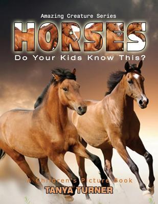 Read online Horses Do Your Kids Know This?: A Children's Picture Book - Tanya Turner file in PDF