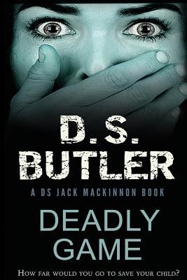 Read Deadly Game: How Far Would You Go to Save Your Child? - D.S. Butler file in ePub