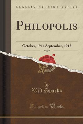 Read Philopolis, Vol. 9: October, 1914 September, 1915 (Classic Reprint) - Will Sparks file in PDF