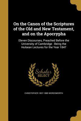 Read On the Canon of the Scriptures of the Old and New Testament, and on the Apocrypha - Christopher Wordsworth | ePub
