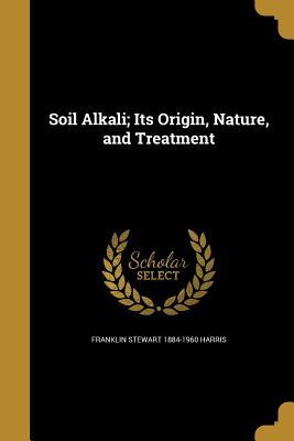 Read online Soil Alkali; Its Origin, Nature, and Treatment - Franklin Stewart Harris file in PDF