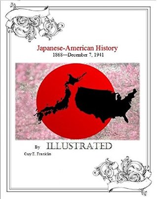 Read online Japanese-American History 1868-December 7, 1941 - Guy E. Franklin | PDF