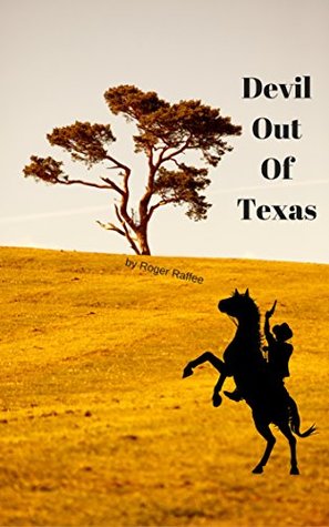 Read Devil Out Of Texas: Promo Version: First Six Chapters - Roger Raffee | ePub