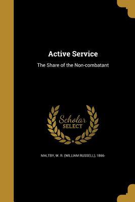 Download Active Service: The Share of the Non-Combatant - W. R. Maltby | ePub