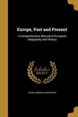 Download Europe, Past and Present: A Comprehensive Manual of European Geography and History - Franz Heinrich Ungewitter file in PDF